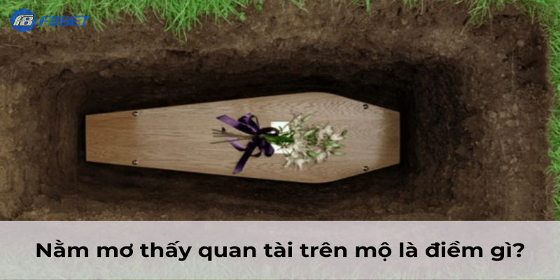 Tại sao nằm mơ thấy quan tài gây lo lắng?