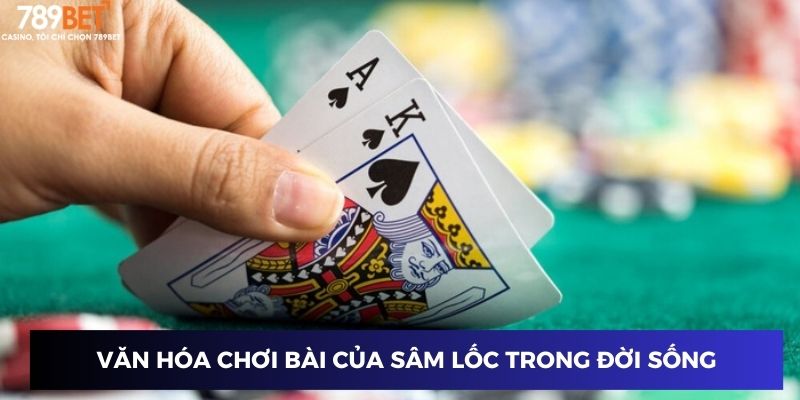 Tầm quan trọng của bài sâm lốc trong văn hóa cộng đồng